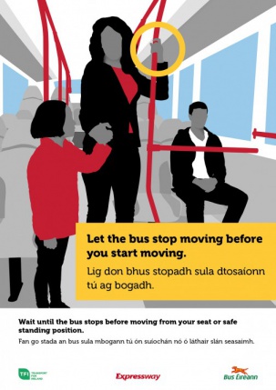 Let the bus stop moving before you start moving. Lig don bhus stopadh sula dtosaíonn tú ag bogadh.